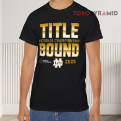 Notre Dame Fighting Irish Title National Championship Bound 2025 Black T shirt