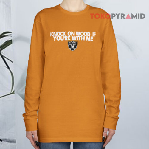 Oakland Raiders Knock On Wood If You're With Me Long sleeved