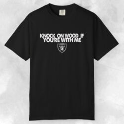 Oakland Raiders Knock On Wood If You're With Me T shirt