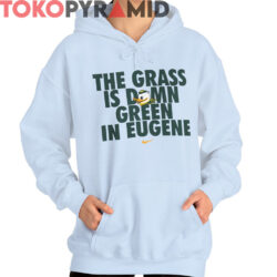 Oregon Ducks The Grass Is Damn Green In Eugene Shirt 3 Oregon Ducks The Grass Is Damn Green In Eugene Shirt