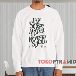 Pay Some Respect To Women's Sports shirt 3 Pay Some Respect To Women's Sports Shirt White Sweatshirt