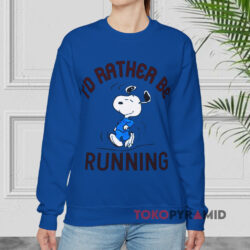 Peanuts Snoopy I'd Rather Be Running Shirt 3 Peanuts Snoopy I'd Rather Be Running Sweatshirt