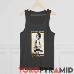 Pearl Jam Choices 2-sided Shirt 7 Pearl Jam Choices 2 sided Tank Top