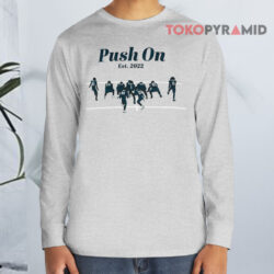 Philadelphia Eagles Push On Est. 2022 Shirt 4 Philadelphia Eagles Push On Est 2022 Long sleeved