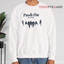 Philadelphia Eagles Push On Est 2022 Sweatshirt