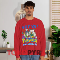 Pokemon Got Ya Gotta Catch 'Em All T-shirt 2 Pokemon Got Ya Gotta Catch 'em All T shirt Red Sweatshirt