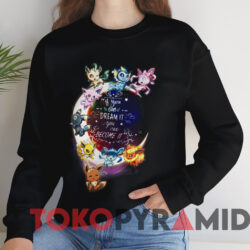 Pokemon If You Can Dream It You Can Become It T shirt Black Sweatshirt