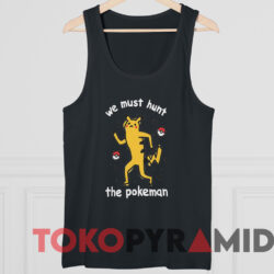 Pokemon We Must Hunt The Pokeman T-shirt 4 Pokemon We Must Hunt The Pokeman T shirt Black TankTop