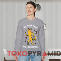 Pokemon We Must Hunt The Pokeman T-shirt 2 Pokemon We Must Hunt The Pokeman T shirt Grey Sweatshirt