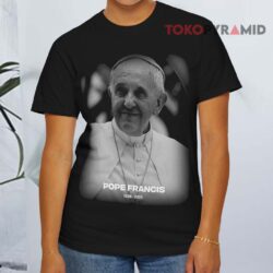 Pope Francis Has Passed Away At The Age Of 88 Rip Pope Francis Black T shirt