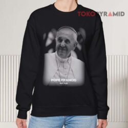 Pope Francis Has Passed Away At The Age Of 88 RIP Pope Francis Shirt 3 Pope Francis Has Passed Away At The Age Of 88 Rip Pope Francis Sweatshirt