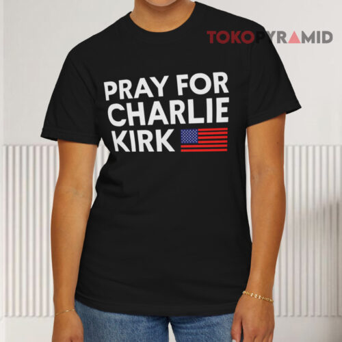 Pray For Charlie Kirk Black T shirt Pray For Charlie Kirk Black T shirt