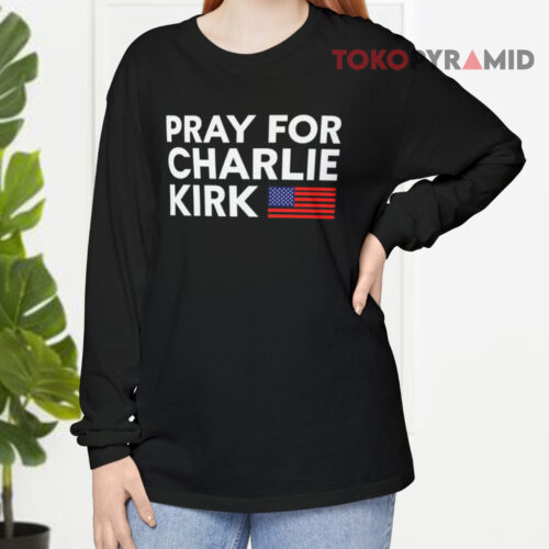 Pray For Charlie Kirk Long sleeved Pray For Charlie Kirk Long sleeved