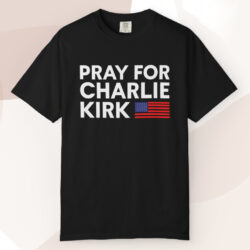 Pray For Charlie Kirk T shirt
