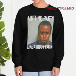 Puff Diddy Mugshot Ain't No Party Like A Diddy Party Shirt 4 Puff Diddy Mugshot Ain't No Party Like A Diddy Party Long sleeved