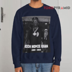 R.I.P Rich Homie Quan 1989-2024 Shirt 3 R i p Rich Homie Quan 1989 2024 Sweatshirt