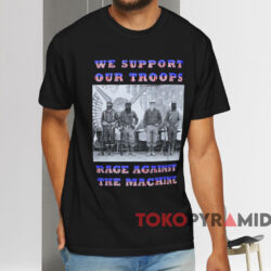 Rage Against The Machine We Support Our Troops T shirt Black T shirt