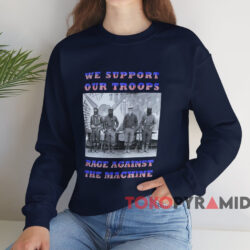 Rage Against the Machine We Support Our Troops T-shirt 4 Rage Against The Machine We Support Our Troops T shirt Navy Sweatshirt