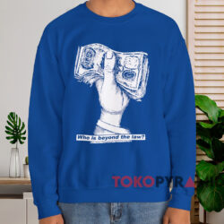 Rage Against The Machine Who Is Beyond The Law T-shirt 3 Rage Against The Machine Who Is Beyond The Law T shirt Blue Sweatshirt
