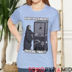 Henry Kissinger Fucking Finally Dead Shirt 4 Rare Henry Kissinger Fucking Finally Dead Shirt