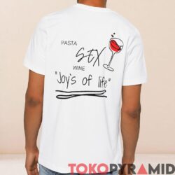 Rare Pasta Sex And Wine Joys Of Life Shirt 2-Sided 2 Rare Pasta Sex And Wine Joys Of Life Shirt 2 Sided