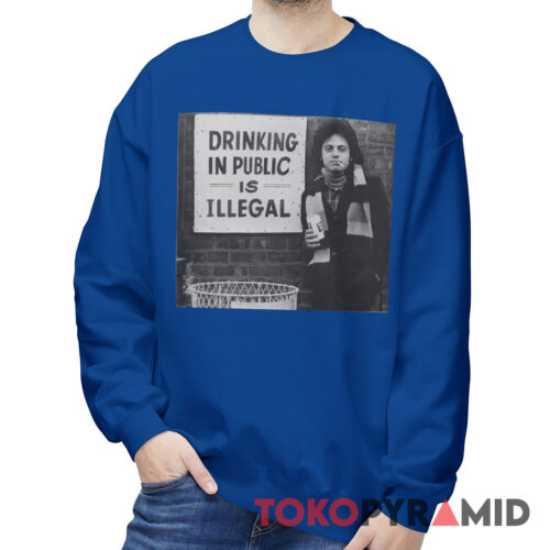 Rare Vintage Billy Joel Drinking In Public Is Illegal Sweatshirt