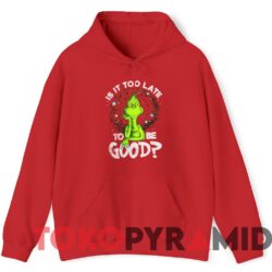 Rare Vintage The Grinch Is It Too Late To Be Good Sweatshirt 2 Rare Vintage The Grinch Is It Too Late To Be Good Sweater Red Hoodie