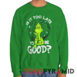 Rare Vintage The Grinch Is It Too Late To Be Good Sweatshirt
