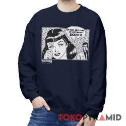 Rare Vintage Thrasher Oh God Why Can't My Boyfriend Skate Sweatshirt