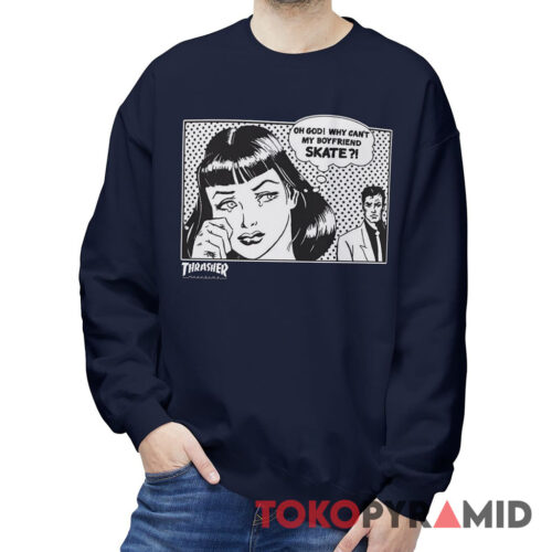 Rare Vintage Thrasher Oh God Why Can't My Boyfriend Skate Sweatshirt