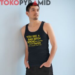 Rare Vintage You See A Bad Bitch Spend Dat Mutha Fuckin Paper Nigga I Shouldn’t Have To Ask Tank Top