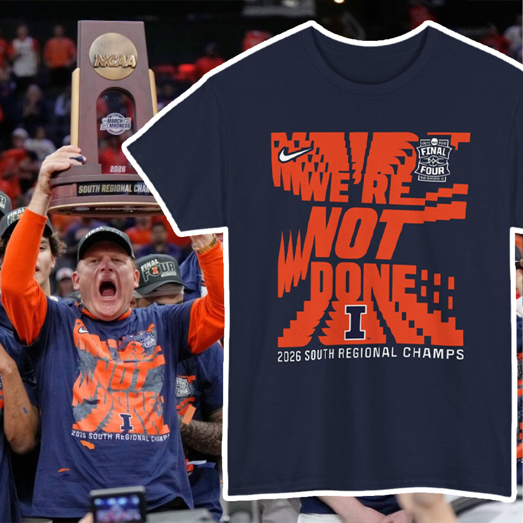 Rare We're Not Done Illinois Fighting Illini 2026 NCAA Men's Basketball Final Four Shirt Rare We're Not Done Illinois Fighting Illini 2026 NCAA Men's Basketball Final Four Shirt