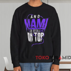 Rhea Ripley WrestleMania 40 Champion And Mami Is Still On Top Shirt 3 Rhea Ripley Wrestlemania 40 Champion And Mami Is Still On Top Shirt Black Sweatshirt
