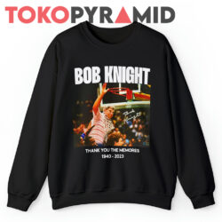 Rip Bob Knight Shirt Thank You For The Memories 1940 2023 Sweatshirt