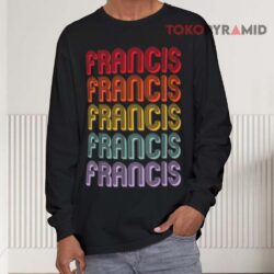 RIP Francis Shirt 4 Rip Francis Long sleeved