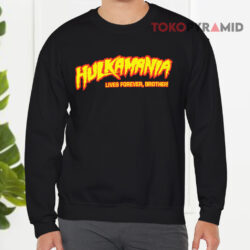 RIP Hulk Hogan Hulkamania Lives Forever Brother Shirt 3 Rip Hulk Hogan Hulkamania Lives Forever Brother Sweatshirt