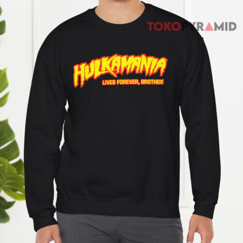 Rip Hulk Hogan Hulkamania Lives Forever Brother Sweatshirt Rip Hulk Hogan Hulkamania Lives Forever Brother Sweatshirt