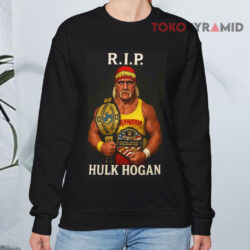 RIP Hulk Hogan Shirt 2 Rip Hulk Hogan Sweatshirt