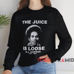 RIP O. J. Simpson Shirt The Juice is Loose Shirt 3 Rip O J Simpson Shirt The Juice Is Loose Shirt Black Sweatshirt