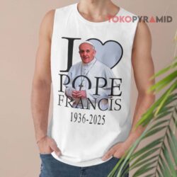 RIP Pope Francis 1936-2025 I Love Pope Francis Shirt 2 Rip Pope Francis 1936 2025 I Love Pope Francis Tank Top