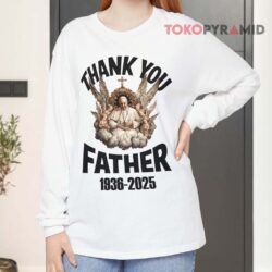 RIP Pope Francis Thank You Father 1936-2025 Shirt 4 Rip Pope Francis Thank You Father 1936 2025 Long sleeved
