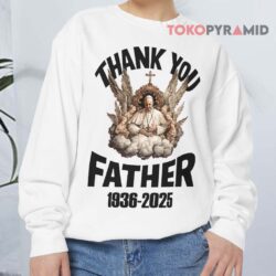 RIP Pope Francis Thank You Father 1936-2025 Shirt 3 Rip Pope Francis Thank You Father 1936 2025 Sweatshirt