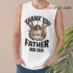 RIP Pope Francis Thank You Father 1936-2025 Shirt 2 Rip Pope Francis Thank You Father 1936 2025 Tank Top