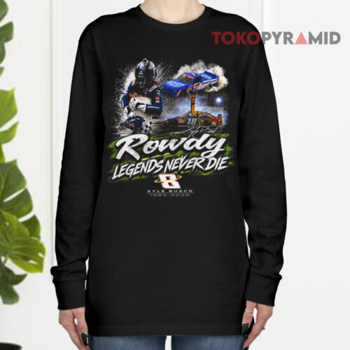 Rowdy Legends Never Die Kyle Busch 1985 2026 Signature Long sleeved Rowdy Legends Never Die Kyle Busch 1985 2026 Signature Long sleeved