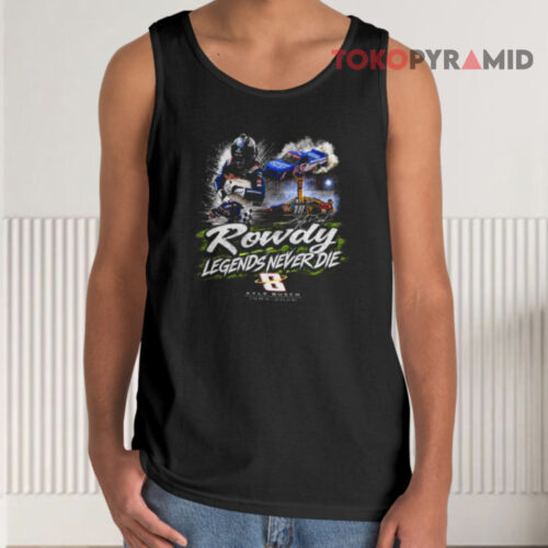 Rowdy Legends Never Die Kyle Busch 1985 2026 Signature Tank Top Rowdy Legends Never Die Kyle Busch 1985 2026 Signature Tank Top