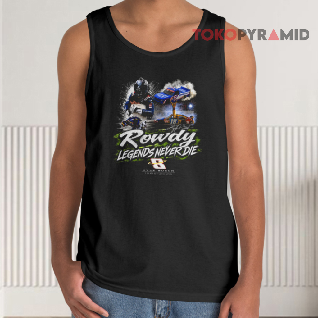 Rowdy Legends Never Die Kyle Busch 1985 2026 Signature Tank Top Rowdy Legends Never Die Kyle Busch 1985 2026 Signature Tank Top