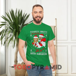 Safety First Party With Surgeon Green T shirt