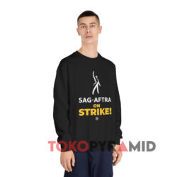SAG AFTRA On Strike T-shirt 2 Sag Aftra On Strike Black Sweatshirt