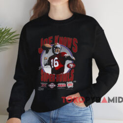 San Francisco 49ers Joe Knows Super Bowls T-shirt 4 San Francisco 49ers Joe Knows Super Bowls T shirt Black Sweatshirt