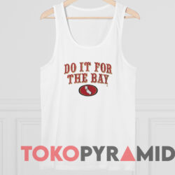 San Francisco Football Do It For the Bay Shirt 4 San Francisco Football Do It For The Bay Shirt White TankTop